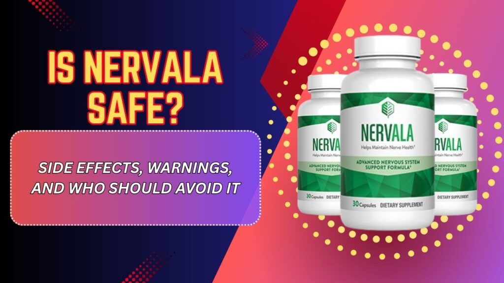 Is Nervala Safe? – Side Effects, Warnings, and Who Should Avoid It (Mar 2026)