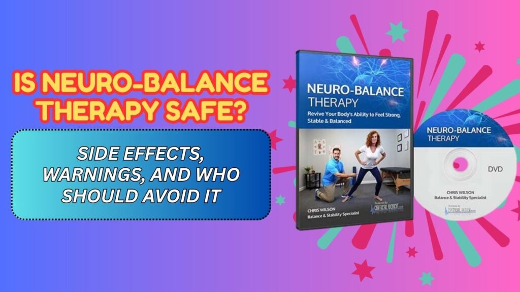 Is Neuro-Balance Therapy Safe? – Side Effects, Warnings, and Who Should Avoid It