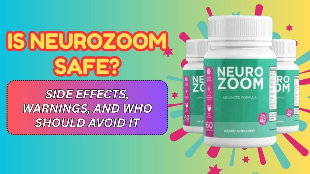 Is NeuroZoom Safe? – Side Effects, Warnings, and Who Should Avoid It