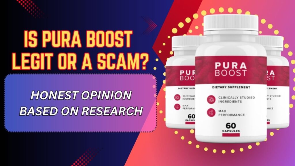 Is Pura Boost Legit or a Scam? – Honest Opinion Based on Research