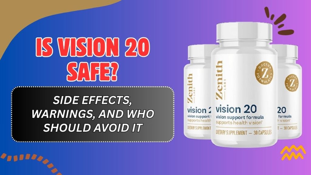 Is Vision 20 Safe? – Side Effects, Warnings, and Who Should Avoid It (Mar 2026)