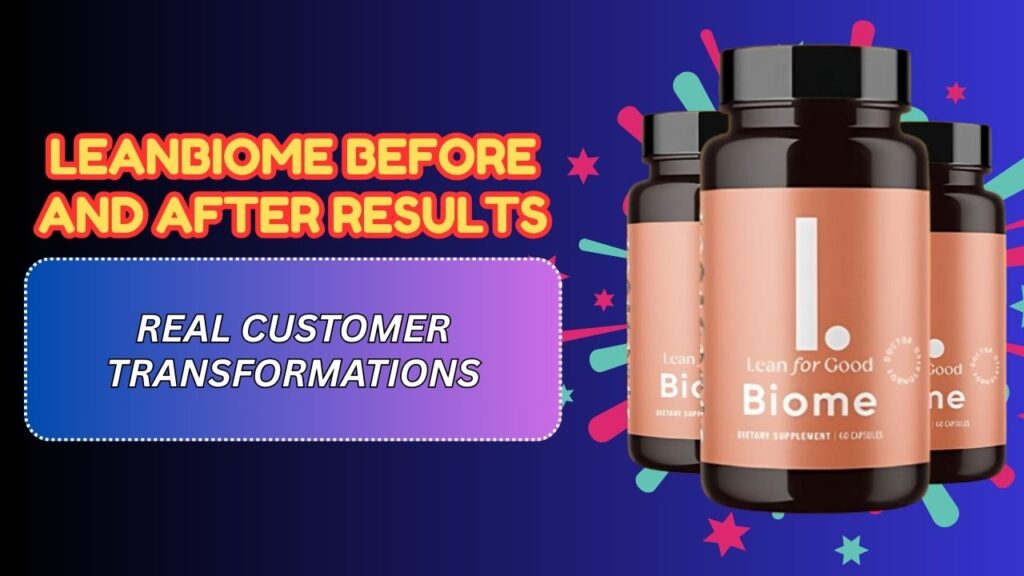 LeanBiome Before and After Results – Real Customer Transformations