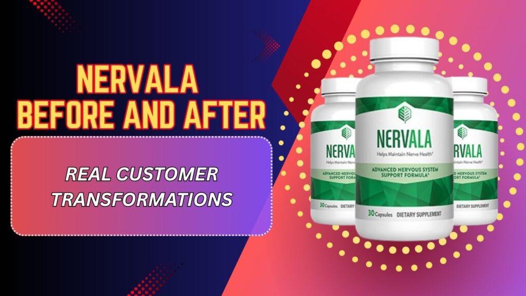 Nervala Before and After Results – Real Customer Transformations (Mar 2026)