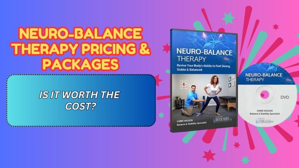 Neuro-Balance Therapy Pricing & Packages – Is It Worth the Cost?