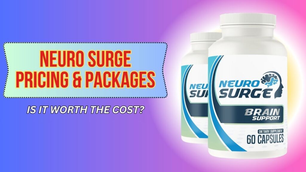 Neuro Surge Pricing & Packages – Is It Worth the Cost?