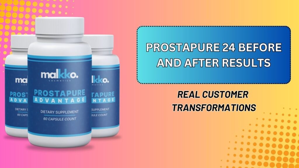 ProstaPure 24 Before and After Results – Real Customer Transformations