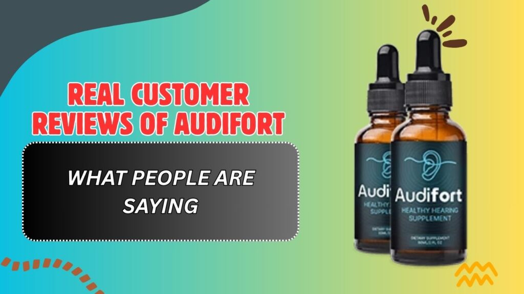 Real Customer Reviews of AudiFort – What People Are Saying