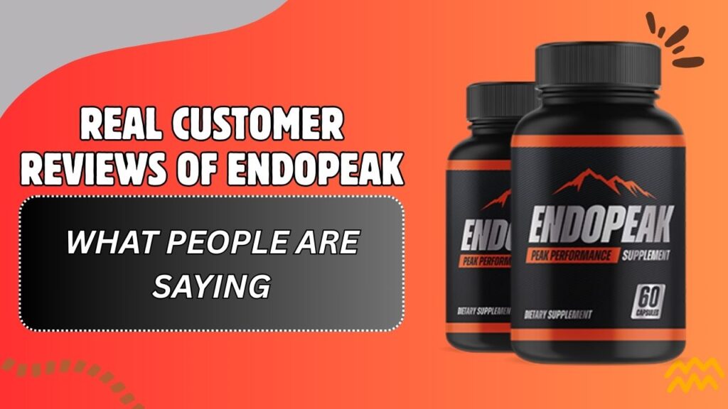 Real Customer Reviews of EndoPeak – What People Are Saying