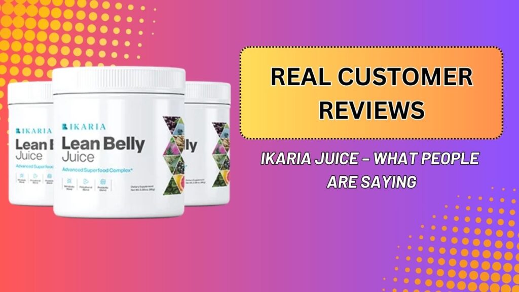 Real Customer Reviews of Ikaria Juice – What People Are Saying (Mar 2026)