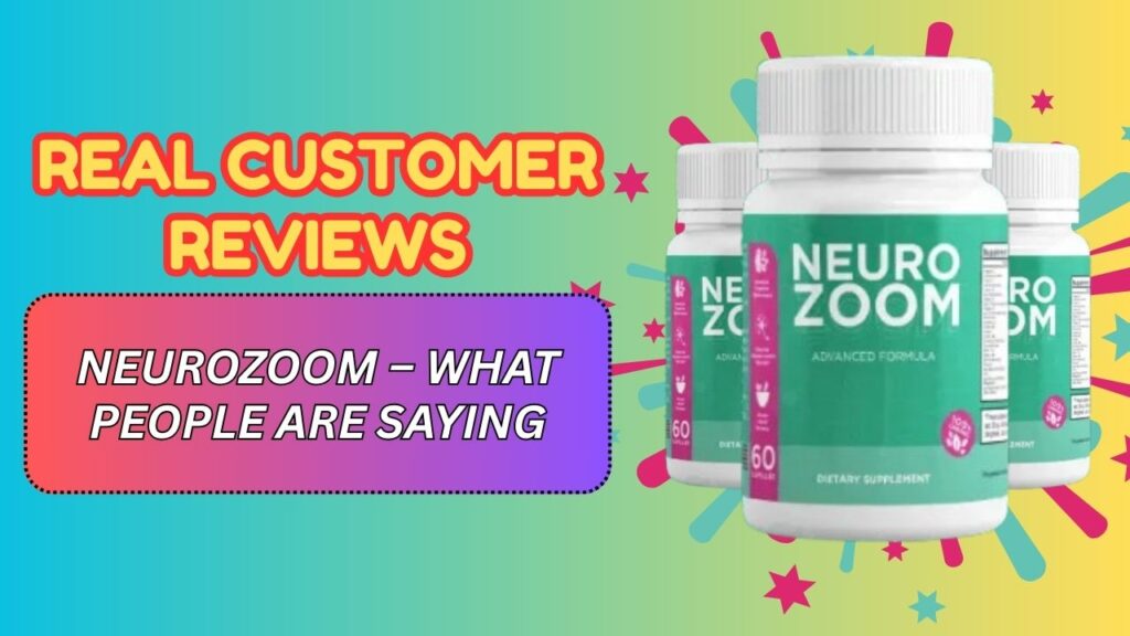 Real Customer Reviews of NeuroZoom – What People Are Saying