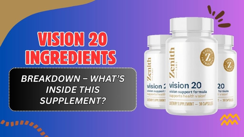 Vision 20 Ingredients Breakdown – What’s Inside This Supplement? (Mar 2026)