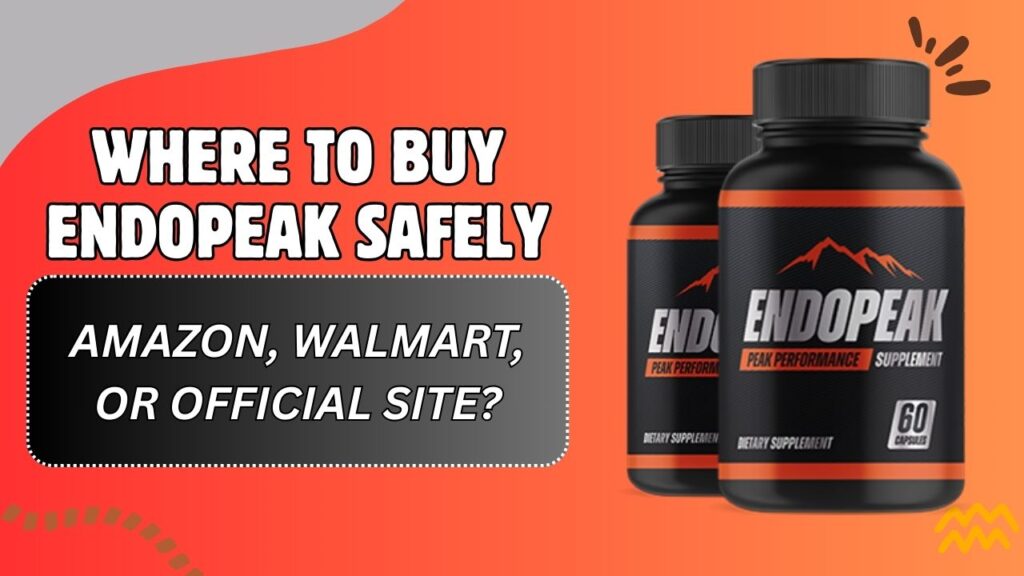 Where to Buy EndoPeak Safely – Amazon, Walmart, or Official Site?