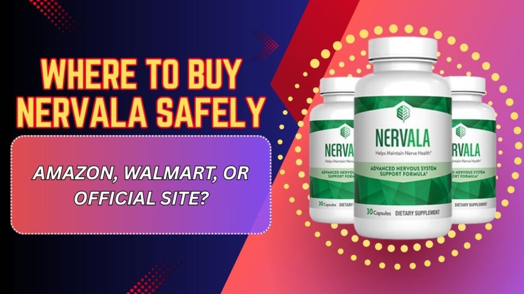 Where to Buy Nervala Safely – Amazon, Walmart, or Official Site? (Mar 2026)
